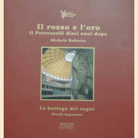 Roberto, Il rosso e l’oro. Il Petruzzelli dieci anni dopo (1991-2001)