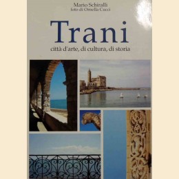 Schiralli, Trani. Città d’arte, di cultura, di storia