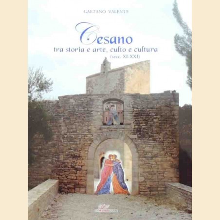 Valente, Cesano. Tra storia e arte, culto e cultura (secc. XI-XXI)