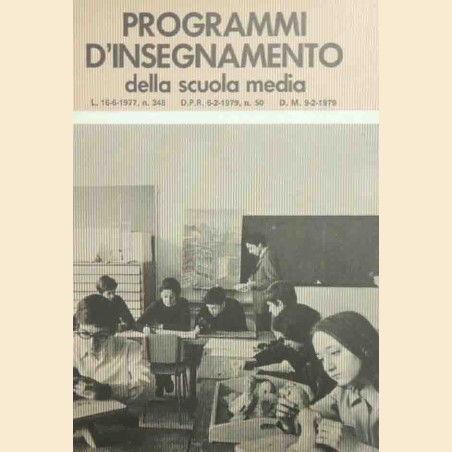 Programmi d’insegnamento della scuola media. L. 16-6-1977, n. 348 - D. P. R. 6-2-1979, n. 50 – D. M. 9-2-1979