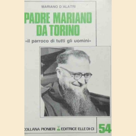 D’Alatri, Padre Mariano da Torino. Il parroco di tutti gli uomini