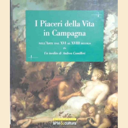 I piaceri della vita in campagna nell’arte dal XVI al XVIII secolo, a cura di Moro