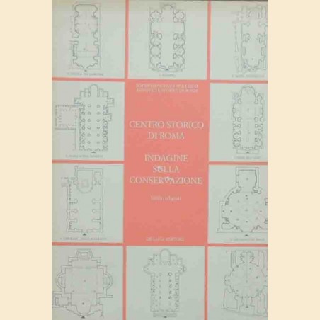 Indagine straordinaria sulla conservazione dei beni artistici del centro storico di Roma. Edifici religiosi