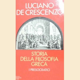 De Crescenzo, Storia della filosofia greca. I presocratici