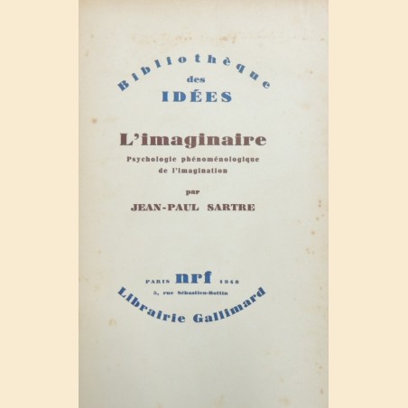 Sartre, L’imaginaire. Psychologie phénoménologique de l’imagination