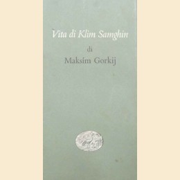 Gorkij, Vita di Klim Samghin, 2 voll. 
