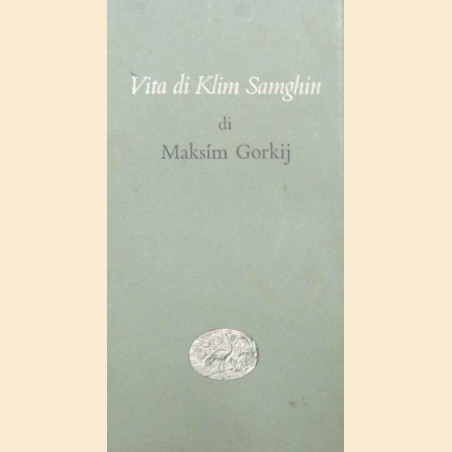 Gorkij, Vita di Klim Samghin, 2 voll. 