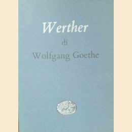 Goethe, I dolori del giovane Werther, traduzione di Spaini