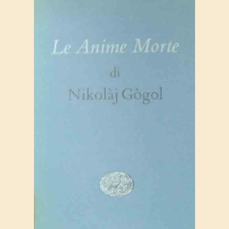 Gògol, Le anime morte, traduzione integrale di Villa