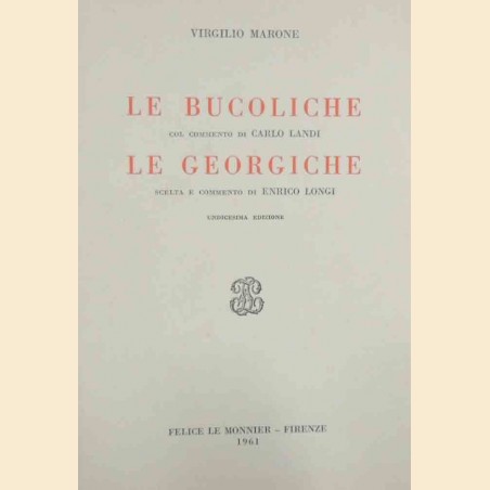 Virgilio, Le bucoliche, con commento di Landi – Le Georgiche, scelta e commento di Longi