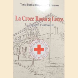 Barba Bernardini d’Arnesano, La Croce Rossa a Lecce. La sezione femminile