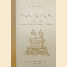 Paone, Donne di Puglia. Per le nozze di Stefano Candela e di Luisa Montinari, Lecce, Basilica di S. Croce, 29 aprile 2000