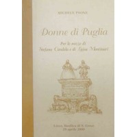 Paone, Donne di Puglia. Per le nozze di Stefano Candela e di Luisa Montinari, Lecce, Basilica di S. Croce, 29 aprile 2000