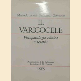 Latteri, Gattuccio, Il varicocele. Fisiopoatologia clinica e terapia