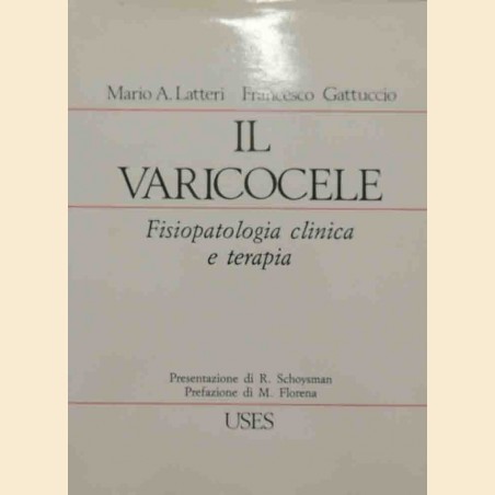 Latteri, Gattuccio, Il varicocele. Fisiopoatologia clinica e terapia