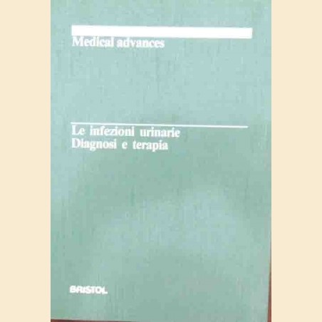 Le infezioni urinarie. Diagnosi e terapia, a cura di Usai