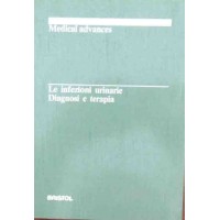 Le infezioni urinarie. Diagnosi e terapia, a cura di Usai
