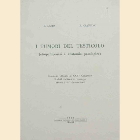 Lasio, Giannoni, I tumori del testicolo (eziopatogenesi e anatomia patologica)