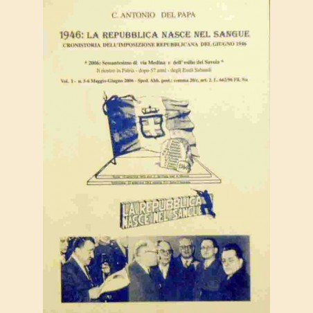 Del Papa, 1946: La Repubblica nasce nel sangue. Cronistoria dell’imposizione repubblicana del giugno 1946, vol. I, 