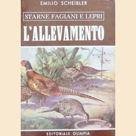 Scheibler, Starne fagiani Lepri. Vol. II. L’allevamento