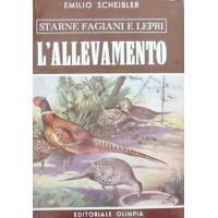 Scheibler, Starne fagiani Lepri. Vol. II. L’allevamento