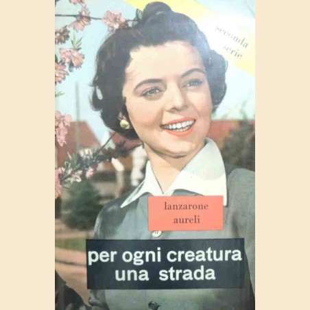 Lanzarone Aureli, Per ogni creatura una strada