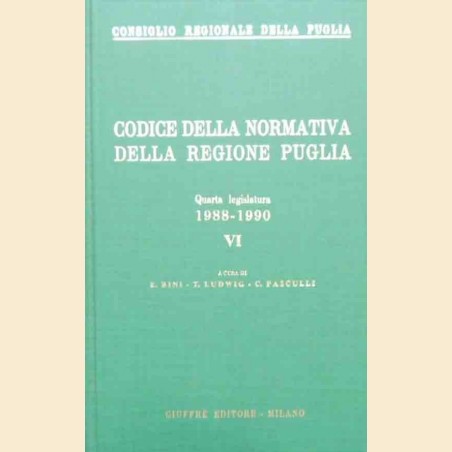 Codice della normativa della regione Puglia. Quarta legislatura 1988-1990. VI, a cura di Bini, Ludwig, Pasculli