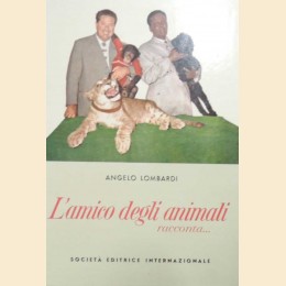Lombardi, L’amico degli animali racconta…