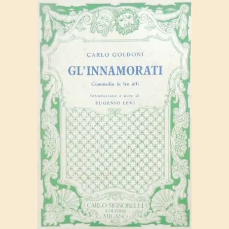 Goldoni, Gl’innamorati. Commedia in tre atti, introduzione e note di Levi