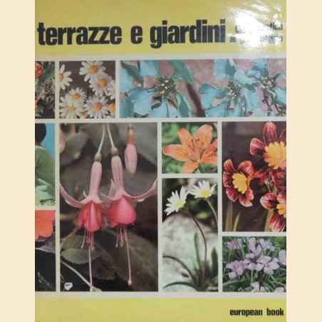 Terrazze e giardini. Guida pratica al giardinaggio