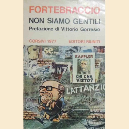 Fortebraccio, Non siamo gentili. Corsivi 1977