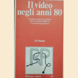Il video negli anni 80. Comunicazioni di massa in Italia: politica tecnologie pubblicità, a cura G. Richeri