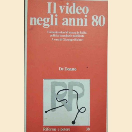 Il video negli anni 80. Comunicazioni di massa in Italia: politica tecnologie pubblicità, a cura G. Richeri
