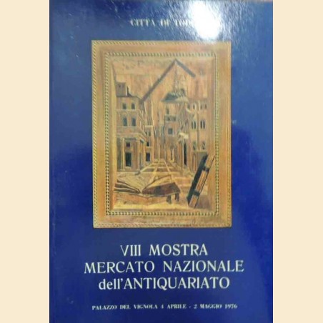 Città di Todi, VIII Mostra Mercato Nazionale dell’Antiquariato, Palazzo del Vignola, 4 aprile-2 maggio 1976