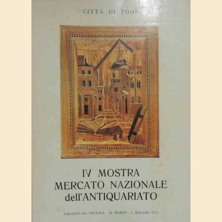 Città di Todi, IV Mostra Mercato Nazionale dell’Antiquariato, 26 marzo-1 maggio 1972