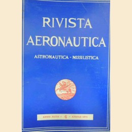 Rivista aeronautica. Astronautica, missilistica, a. XLVII, n. 4, 1971