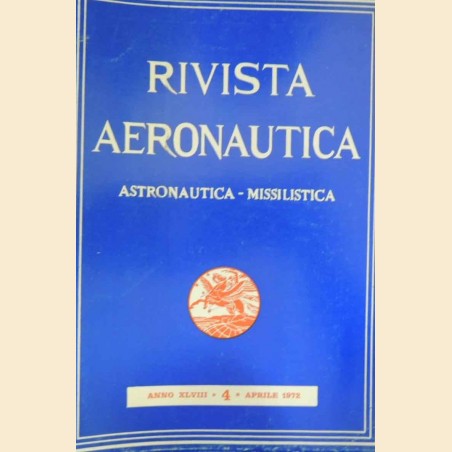 Rivista aeronautica. Astronautica, missilistica, a. XLVIII, n. 4, 1972