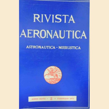 Rivista aeronautica. Astronautica, missilistica, a. XLVII, n. 2, 1971