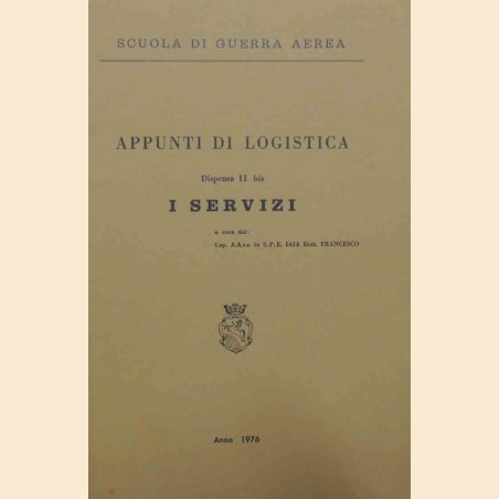 Scuola di Guerra Aerea, Appunti di logistica. Dispensa II bis. I servizi