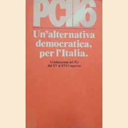 Un’alternativa democratica per l’Italia. L’elaborazione del PCI dal XV al XVI Congresso