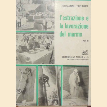 Tortora, L’estrazione e la lavorazione del marmo. Vol. II. Le applicazioni del marmo