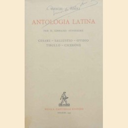 Bianchi, Vaioli, Antologia latina per il ginnasio superiore. Cesare, Sallustio, Ovidio, Tibullo, Cicerone