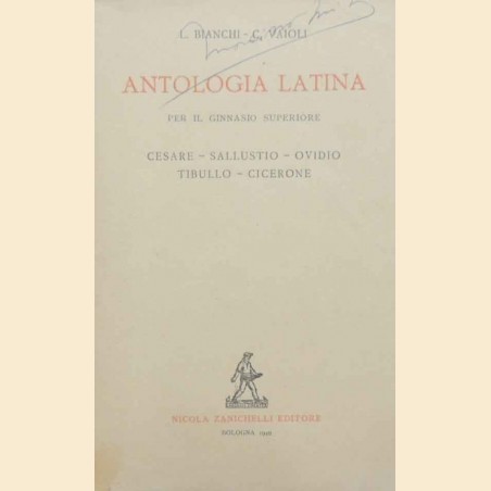 Bianchi, Vaioli, Antologia latina per il ginnasio superiore. Cesare, Sallustio, Ovidio, Tibullo, Cicerone