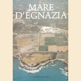 Mare d’Egnazia. Dalla preistoria ed oggi. Ricerche e problemi