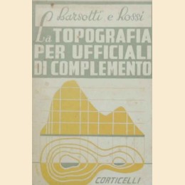 Barsotti, Rossi, La topografia per ufficiali di complemento