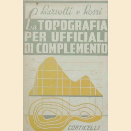 Barsotti, Rossi, La topografia per ufficiali di complemento