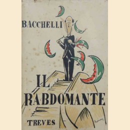 Bacchelli, Il rabdomante. Romanzo