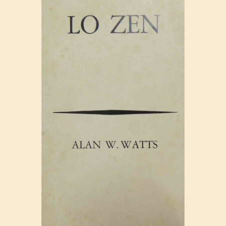 Watts, Lo Zen. Un modo di vita, lavoro e arte in estremo Oriente
