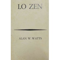 Watts, Lo Zen. Un modo di vita, lavoro e arte in estremo Oriente