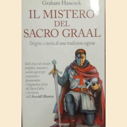 Hancock, Il mistero del Sacro Graal. Origine e storia di una tradizione segreta